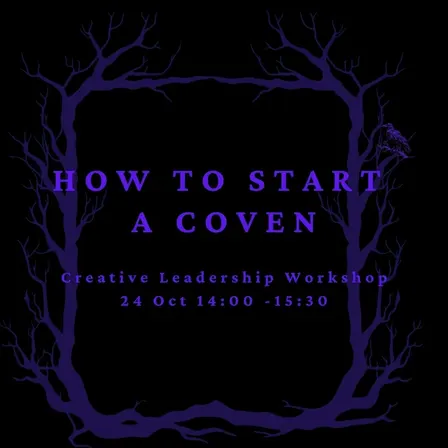 How to Start A Coven: Creative Leadership Workshop