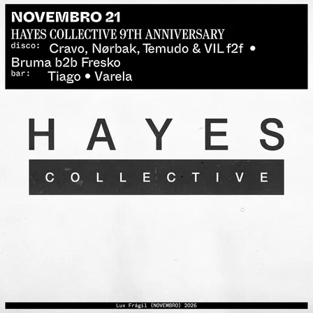 Hayes Collective 9th Anniversary: Cravo, Nørbak, Temudo, VIL, Brusca, Fresko