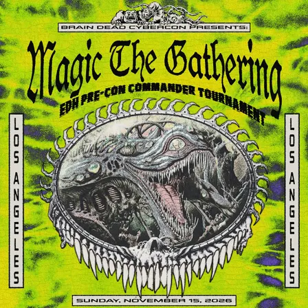 CYBERCON: LOS ANGELES - Brain Dead Presents MTG Pre Con Commander Tournament