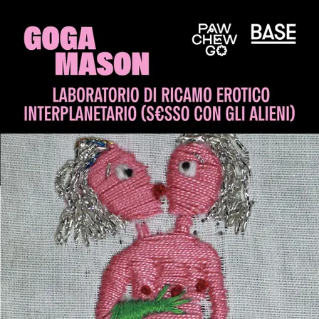 RICAMO EROTICO INTERPLANETARIO / con Goga Mason