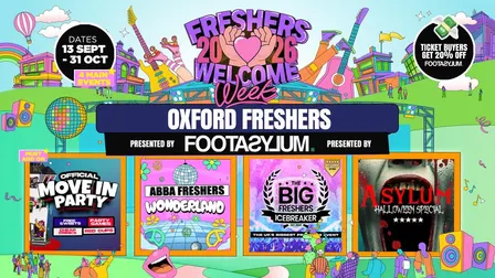 Oxford Freshers Welcome Week 2026 🎓 - Presented by FOOTASYLUM- UK Largest Freshers Events - Sold Out 10 Years Running 🏆