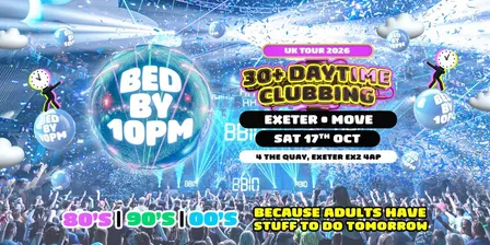 Bed By 10pm Is Coming To Exeter!