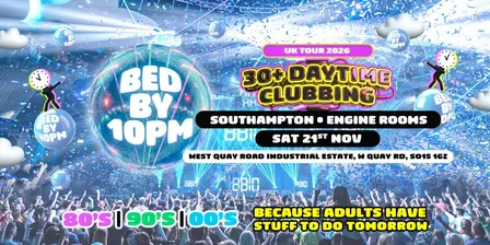 Bed By 10pm Is Coming To Southampton!