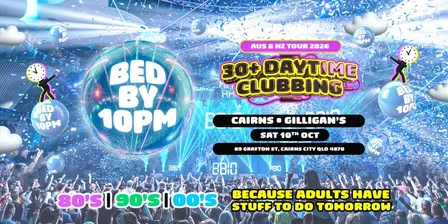 Bed By 10pm - Cairns