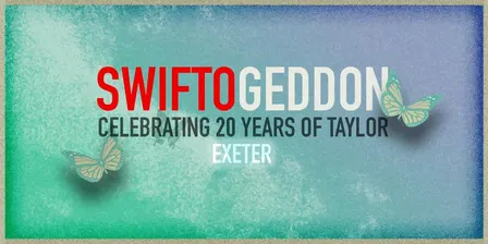 Swiftogeddon - 20 years of Taylor special - Exeter