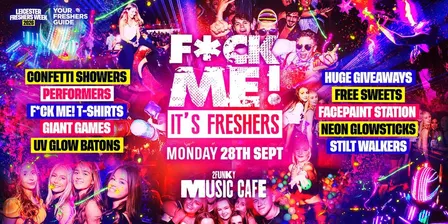 F*CK ME It's Freshers Leicester