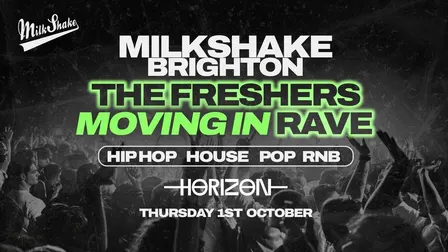 Milkshake Brighton - The Freshers Moving In Rave at Horizon