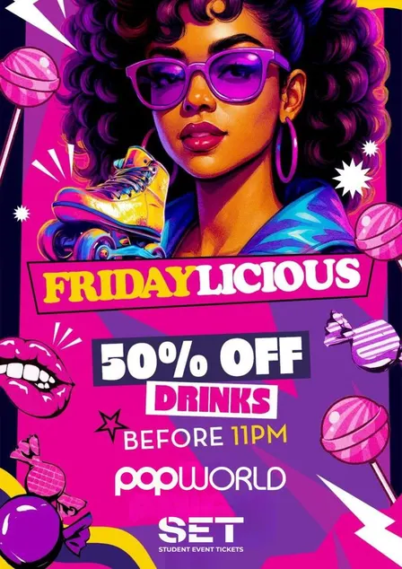 FRIDAYLICIOUS @ POPWORLD WATLING STREET - EVERY FRIDAY