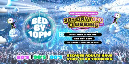 Bed By 10pm Is Coming To Portland!