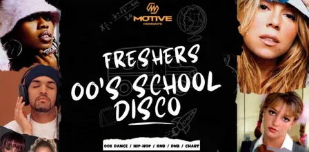 MOTIVE - FRESHERS 00’S SCHOOL DISCO