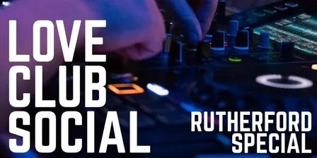 Love Club Social: Rutherford Special 30/09