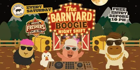 Bristol Freshers - Barnyard Boogie Saturdays