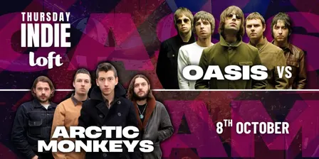 Thursday Indie Loft LAUNCH: OASIS vs ARCTIC MONKEYS