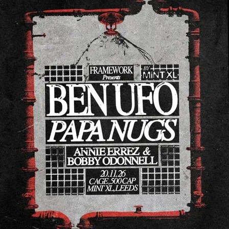 Framework presents Ben UFO / Papa Nugs (500 Capacity)