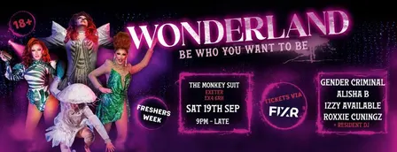 Wonderland 'Be who you want to be' @ The Monkey Suit - Exeter