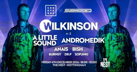 WILKINSON & MORE | Groovebox X Submerged at The Nest