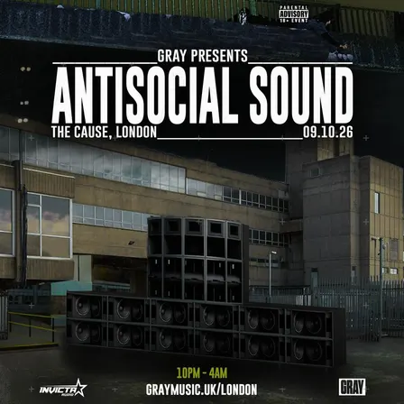 Gray presents: Antisocial Sound - London