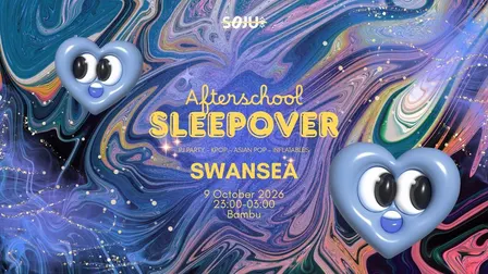 Swansea SOJU: After School Sleepover | K-Pop & Asian Pop