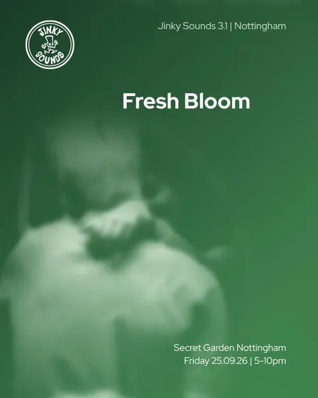 Fresh Bloom | Jinky Sounds Nottingham 3.1