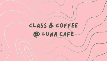 Bodysoc's Class & Coffee at Luna Cafe