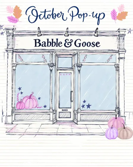 BABBLE & GOOSE POP-UP THURSDAY 22ND OCTOBER