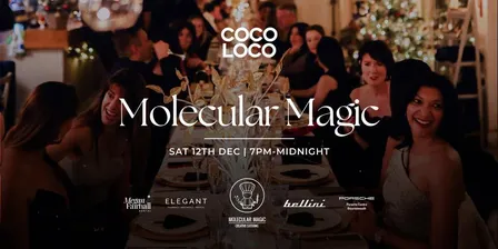 Molecular Magic x Cocoloco Supper Club!