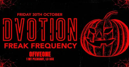 🩸🕸️ DVOTION HALLOWEEN - FREAK FREQUENCY 🕸️🩸 HALLOWEEN FRIDAY @ 051 LIVERPOOL