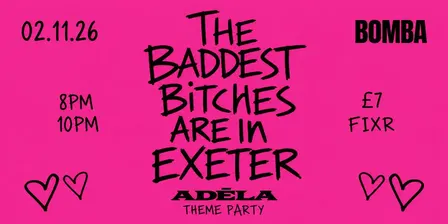 ADÉLA THEME PARTY 💋 THE BADDEST BITCHES ARE IN EXETER | 02.11.26 | Bomba