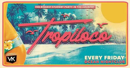 TROPILOCO NOTTINGHAM ☀️ FRIDAYS AT OCEAN 🏝️🪩 POWERED BY VK