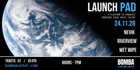 LAUNCH PAD | 24.11.26 | Bomba Exeter