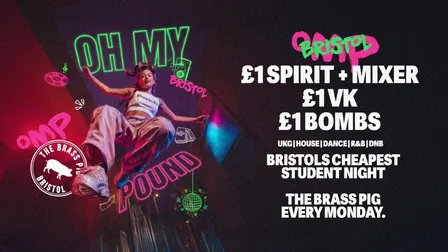 Oh My Pound Mondays [Brass Pig] - £1 Drinks