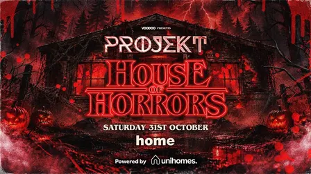 PROJEKT HOUSE OF HORRORS Saturday 31st October @ HOME - Powered by UNI HOMES