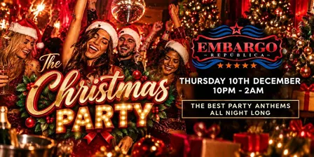 THE CHRISTMAS PARTY AT EMBARGO REPUBLICA- THURS 10TH DEC