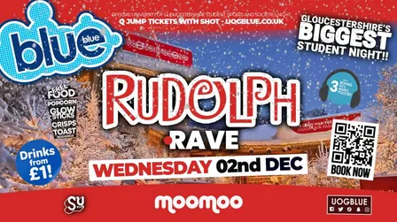 Blue & Blue | RUDOLPH RAVE!! 🦌 GLOUCESTERSHIRE'S BIGGEST STUDENT NIGHT 💙 £1 Drinks All Night