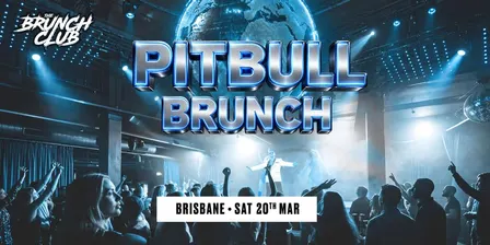 Pitbull Brunch - Brisbane