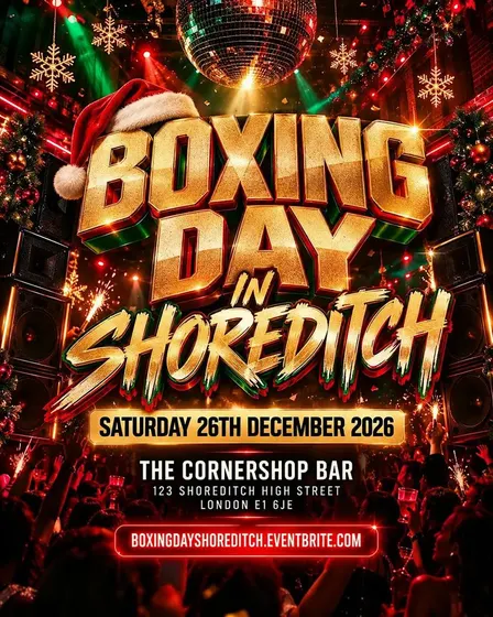 Boxing Day In Shoreditch – Shoreditch's Biggest Boxing Day Party