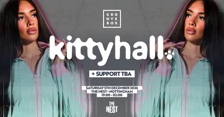 KITTY HALL + SUPPORT | Groovebox, The Nest Nottingham