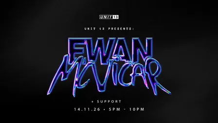 UNIT 13 PRESENTS: EWAN MCVICAR [SIGN UP NOW]