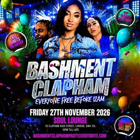 Bashment Clapham - Everyone Free Before 12AM