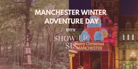 Show Up Sis: Winter Adventure Day ❄️🌲 Zip World + Manchester Christmas Markets