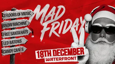 🎅 MAD FRIDAY @ WATERFRONT 🎅