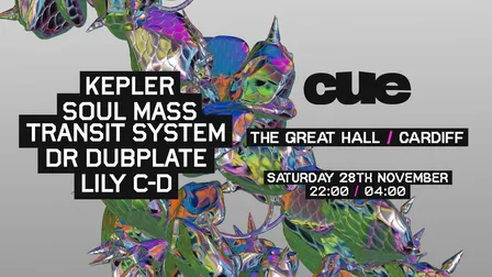 CUE - Cardiff: Kepler, Soul Mass Transit System, Dr Dubplate, Lily C-D & more