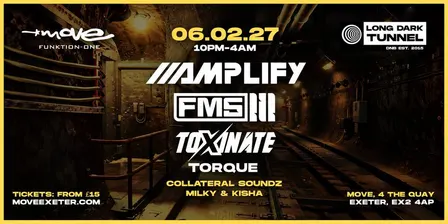 Long Dark Tunnel | AMPLIFY - F.M.S - TOXINATE | 06.02.27 | Move Exeter