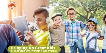 Bringing Up Great Kids - Young People who live with Neurodiversity