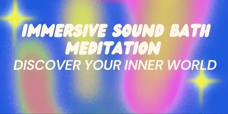 Immersive Sound Bath - DISCOVER YOUR INNER WORLD