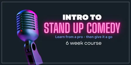 6 Week Intro to Stand Up Comedy