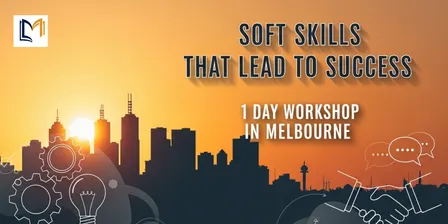 Soft Skills That Lead to Success - 1 Day Workshop in Melbourne
