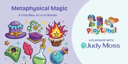 Judy Moss Playshop – Metaphysical Magic