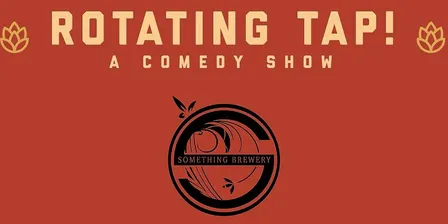 Rotating Tap Comedy @ Something Brewery **PATIO SHOW**