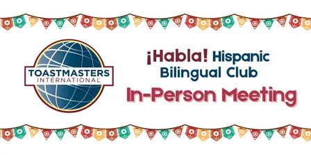 In-Person Meeting - Habla Hispanic Bilingual Toastmasters Club